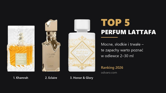 Najlepsze perfumy Lattafa – TOP 5 ranking: Khamrah, Eclaire, Honor & Glory
